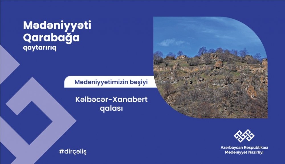 “Qarabağ – mədəniyyətimizin beşiyi”: Xanabert qalası