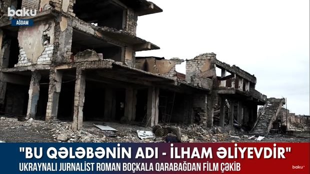 Ukraynalı jurnalist Qarabağdan film çəkib – VİDEO