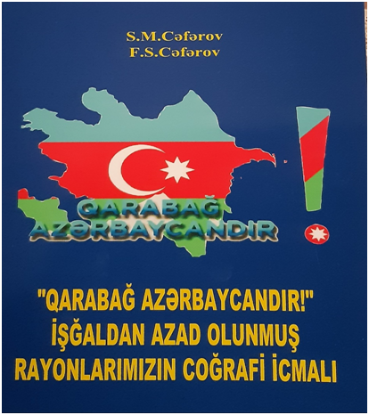 “Qarabağ Azərbaycandır! İşğaldan azad olunmuş rayonlarımızın coğrafi icmalı”