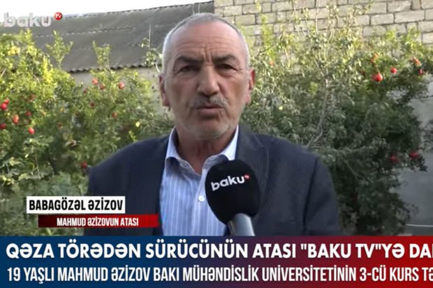 Qəza törədən sürücünün atası “Baku TV”yə danışdı
