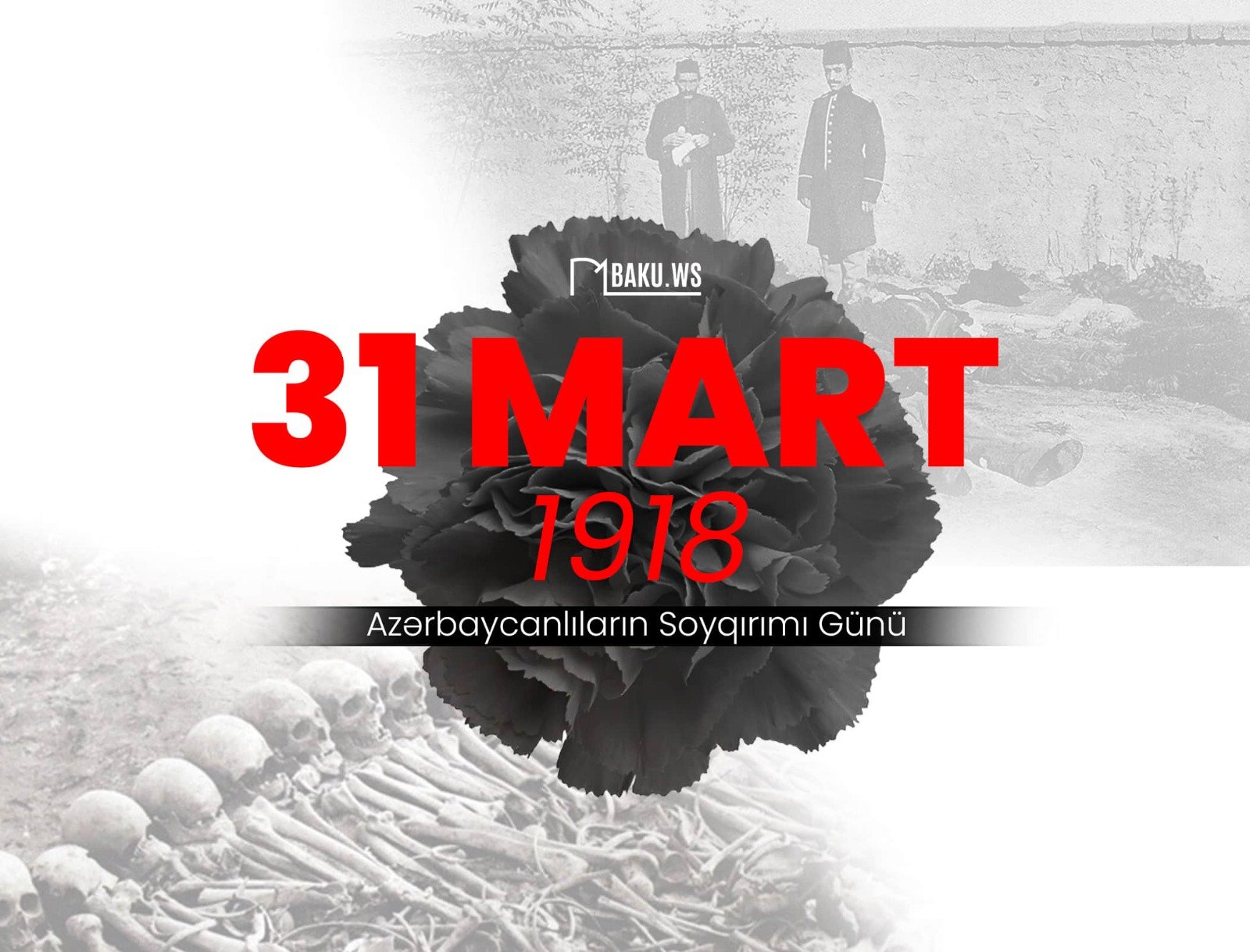 31 Mart – Azərbaycanlıların Soyqırımı Günüdür
