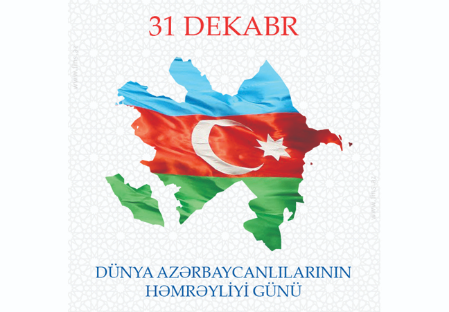 31 dekabr   Dünya Azərbaycanlılarının Həmrəyliyi Günüdür