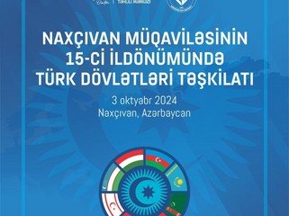 Naxçıvanda Türk Dövlətləri Təşkilatının yaradılmasının 15-ci ildönümü qeyd olunur