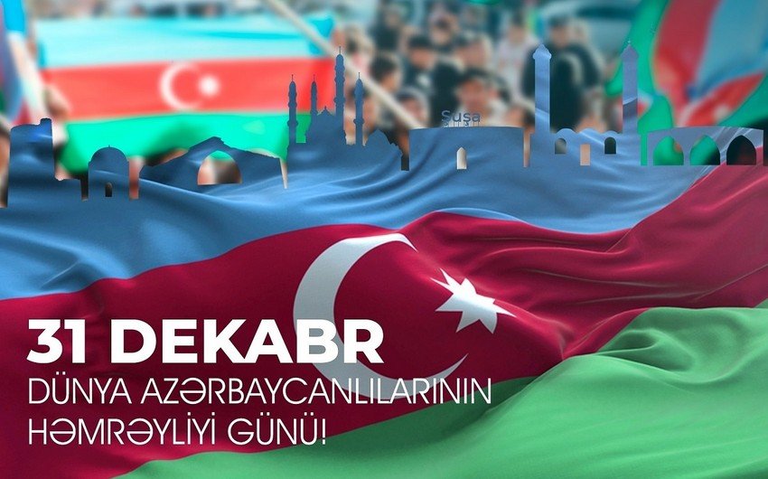 31 dekabr Dünya Azərbaycanlılarının Həmrəylik günüdür